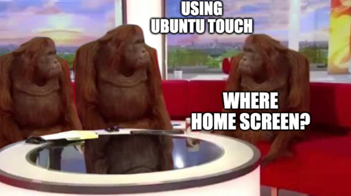 Where monkey meme "Using Ubuntu Touch" "Where homescreen"